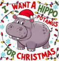 I want a hippopotamus for Christmas DTF Print