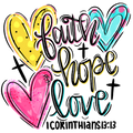 Faith, Hope, & Love 1 Corinthians 13:13 DTF Print