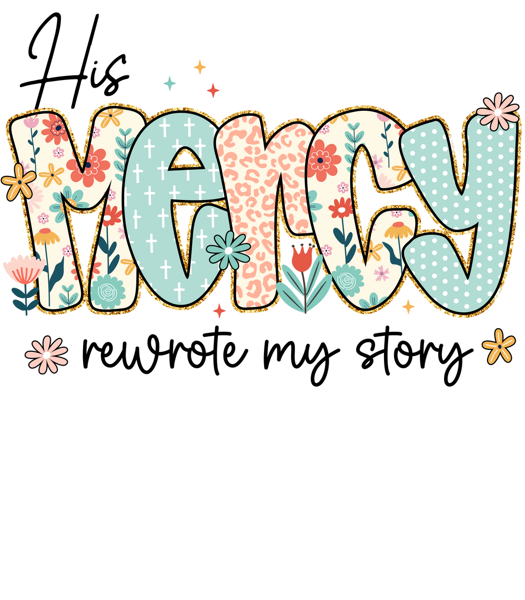 His Mercy rewrote my story DTF Print