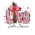 LOVE LIKE JESUS DTF PRINT