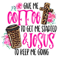 Give me Coffee and Jesus DTF Print