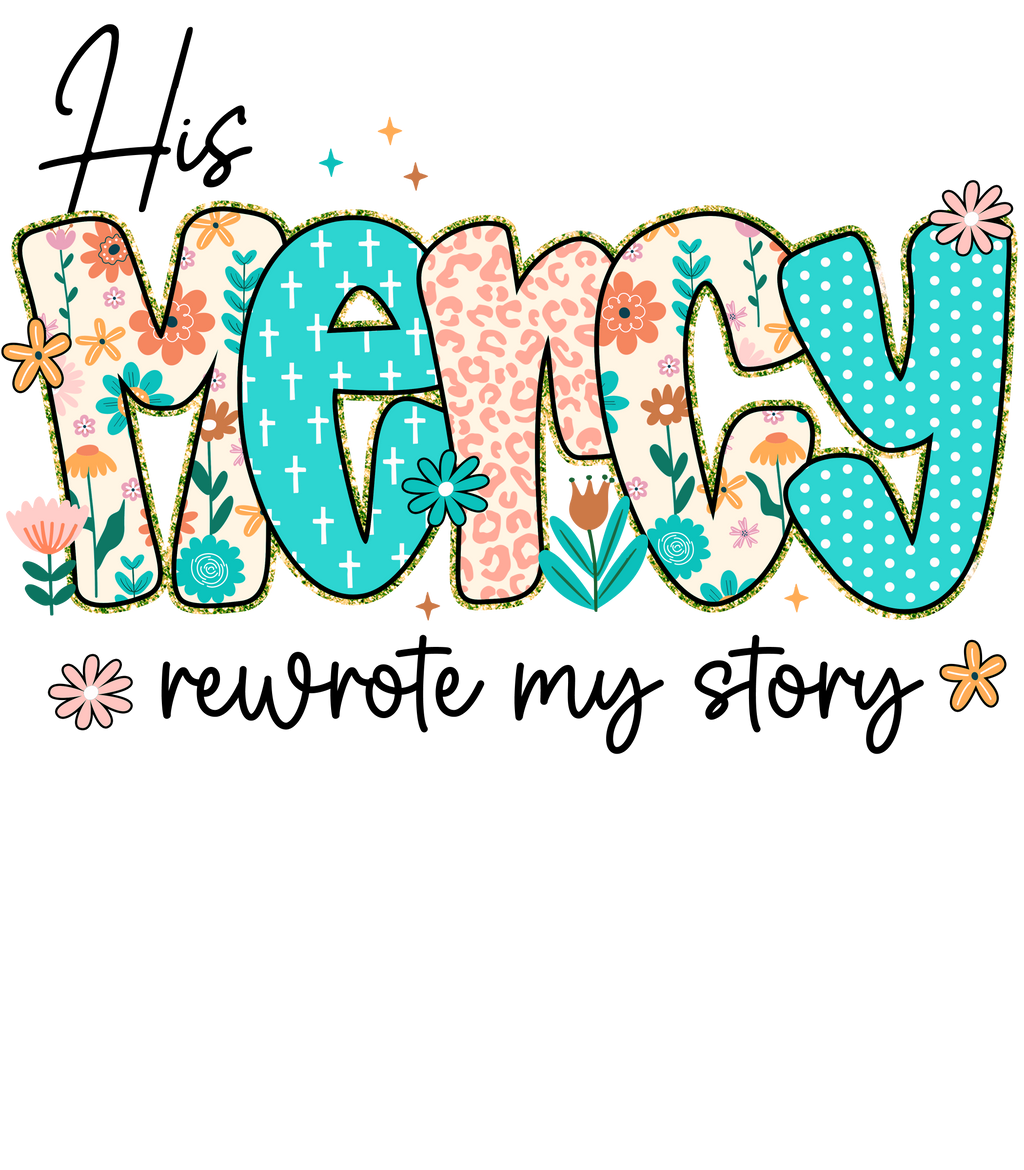 His Mercy rewrote my story DTF Print